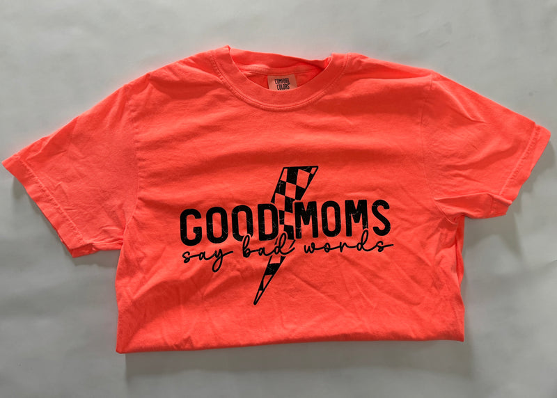 Good Moms say bad words- Neon Red Orange