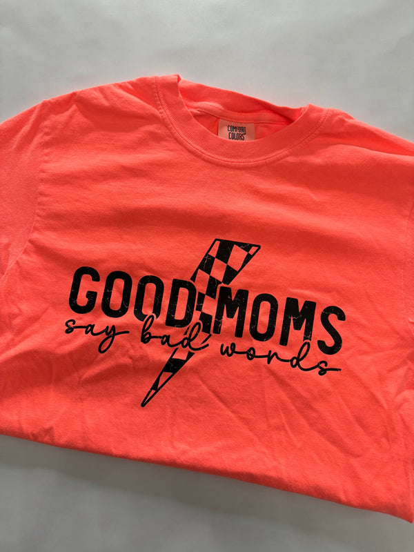 Good Moms say bad words- Neon Red Orange